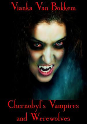 Cover of Chernobyl's Vampires and Werewolves