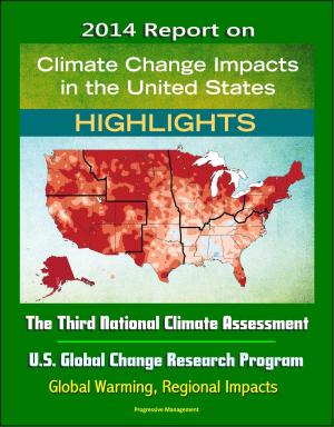 Cover of 2014 Report on Climate Change Impacts in the United States: The Third National Climate Assessment, U.S. Global Change Research Program (Highlights) - Global Warming, Regional Impacts