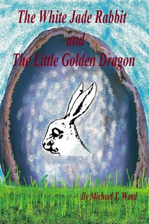 Book cover of The White Jade Rabbit and The Little Golden Dragon