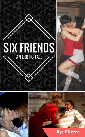 Cover of Six Friends: An Erotic Tale
