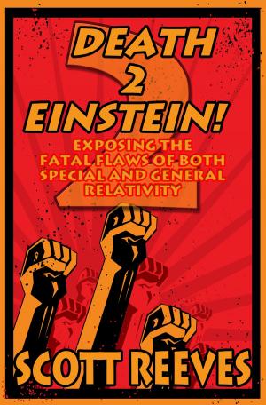 Cover of the book Death to Einstein! 2: Exposing the Fatal Flaws of Both Special and General Relativity by Bushy Van Eck, Anthony Joesph, Clayton Nuckelt