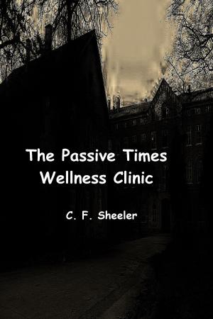 Cover of the book The Passive Times Wellness Clinic by Laura Greenwood, Skye MacKinnon, Kim Faulks, R. A. Steffan, Lacey Carter Andersen, May Dawson, Brandi Bell, Sarah Louise, Liza Street, Keira Blackwood, Erica Andrews