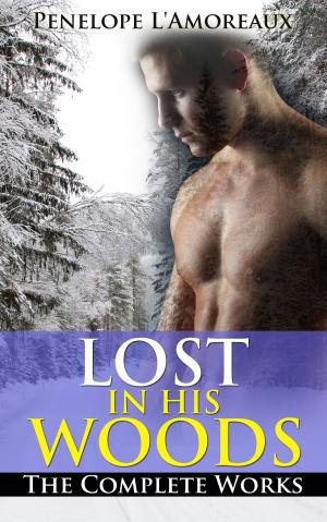 Book cover of Lost in His Woods: The Complete Works