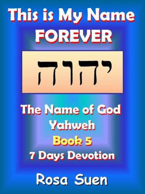 Book cover of This Is My Name Forever: The Name of God Yahweh Book 5