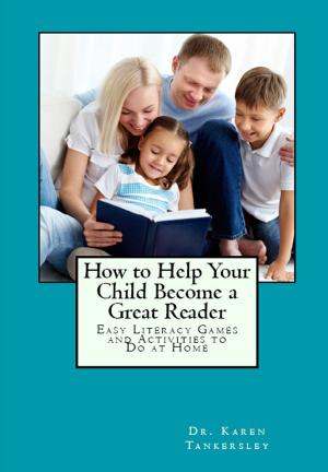 Cover of the book How to Help Your Child Become a Great Reader: Easy Literacy Games and Activities to Do at Home by Manoj Lekhi