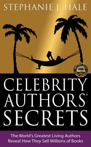 Cover of the book Celebrity Authors’ Secrets: The World’s Greatest Living Authors Reveal How They Sell Millions of Books by Charles Jacobs