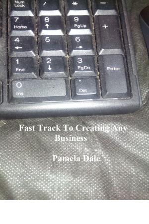 Cover of the book Fast Track To Creating Any Business by Ben Glenn