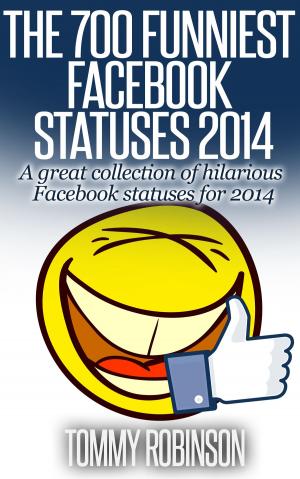 Cover of the book The 700 Funniest Facebook Statuses 2014 by Casper Rigsby