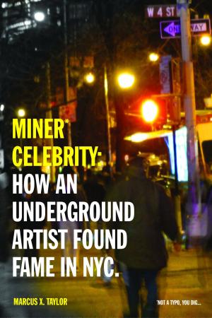 Book cover of Miner* Celebrity: How an Underground Artist Found Fame in NYC.