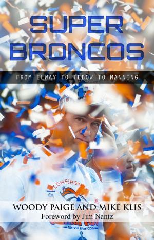 Cover of the book Super Broncos: From Elway to Tebow to Manning by Fred Scott