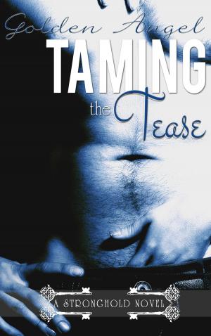 Cover of the book Taming the Tease by Golden Angel