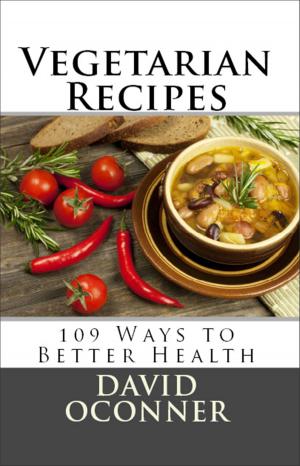 Cover of the book Vegetarian Recipes: 109 Ways to Better Health by David Oconner