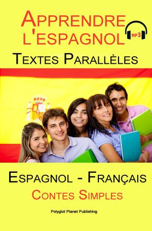 Cover of the book Apprendre l'espagnol - Texte parallèle - Contes Simples - MP3 (Espagnol - Francés) by Rosa Bustillo