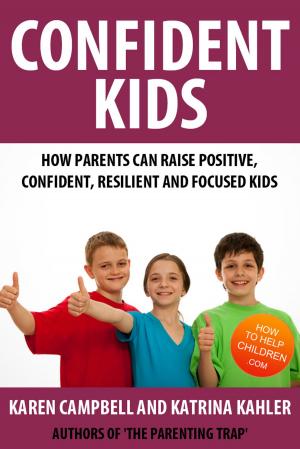 Cover of the book Confident Kids by Katrina Kahler, B Campbell, K Campbell