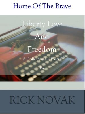 Cover of the book Liberty Love and Freedom: A Collection of Poetry by Alexander Whyte