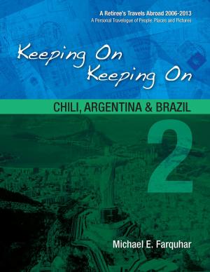 Cover of the book Keeping On Keeping On: 2--Chile, Argentina and Brazil by Michael Farquhar