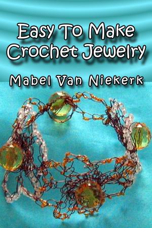 Cover of the book Easy To Make Crochet Jewelry by Mabel Van Niekerk