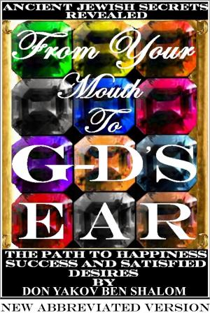 Cover of the book From Your Mouth To G-d's Ear, New Abbreviated Version by Maureen J. St. Germain