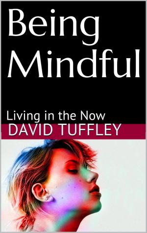 Book cover of Being Mindful: Living in the Now