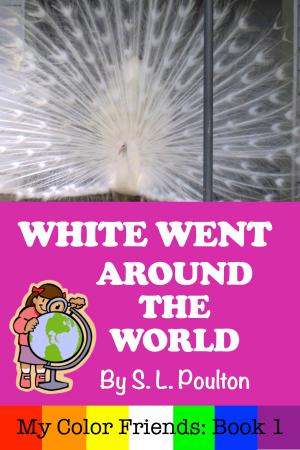 Cover of White Went Around the World: Early Learning Colors in a Fun Picture Book for Preschool (Pre-K) and Children of All Ages (My Color Friends)