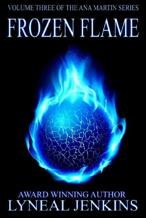 Cover of the book Frozen Flame (Ana Martin Series # 3) by Kendra C. Highley