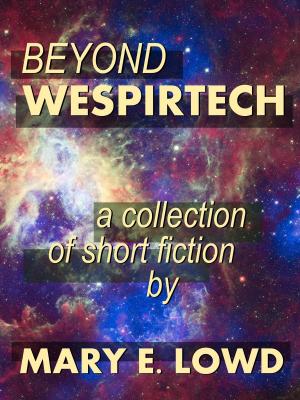 Book cover of Beyond Wespirtech: A Collection of Short Fiction
