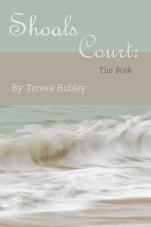 Cover of the book Shoals Court: The Book by Teresa Hubley