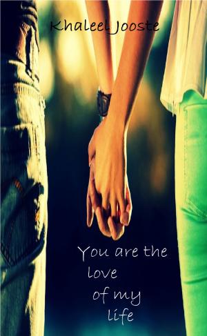 Cover of the book You Are The Love Of My Life by Mae Rennox