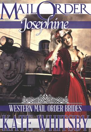 Cover of the book Mail Order Josephine (Western Mail Order Brides) by Kate Whitsby