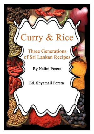 Cover of the book Curry & Rice Three Generations of Sri Lankan Recipes by Gabriella Chmet