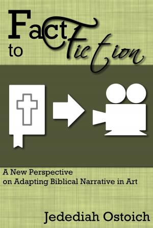 bigCover of the book Fact to Fiction: A New Perspective on Adapting Biblical Narrative in Art by 