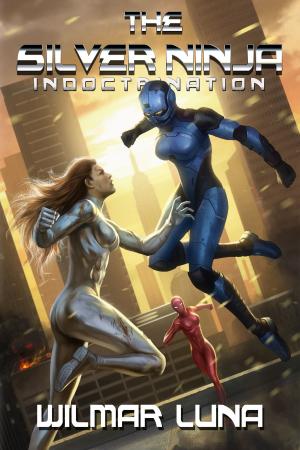 Cover of the book The Silver Ninja: Indoctrination by Scott Gordon
