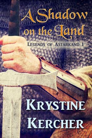 Cover of the book A Shadow On The Land: Legends of Astarkand #1 by M.M. Gavillet