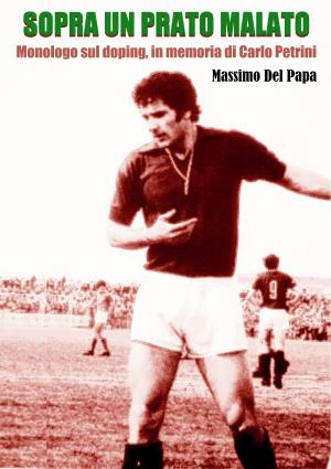 Book cover of Sopra un prato malato: Monologo sul doping, in memoria di Carlo Petrini