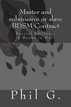 Cover of the book Master and Female Submissive or Slave BDSM Contract: Special Edition - 5 eBooks in One by E. Taylor