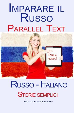 Book cover of Imparare Russo - Testo parallelo - Storie semplici (Russo - Italiano)