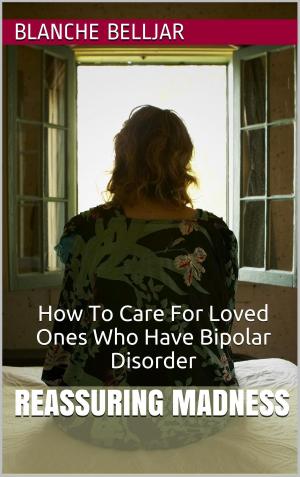 Book cover of Reassuring Madness: How To Care for Loved Ones Who Have Bipolar Disorder