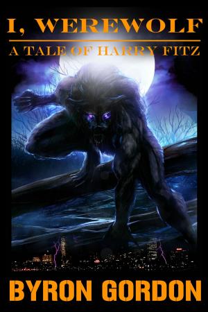 Cover of the book I, Werewolf by Brett Garcia Rose