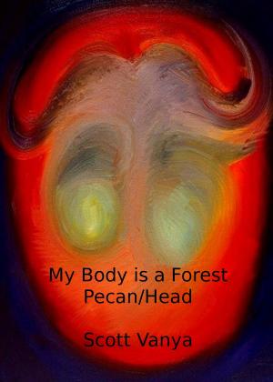 Cover of the book My Body is a Forest-Pecan/Head by Eugene M. Babb