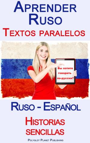 Cover of Aprender Ruso - Textos paralelos - Historias sencillas (Ruso - Español)