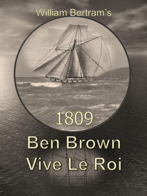 Cover of the book 1809 Ben Brown Vive Le Roi by Destiny Gates