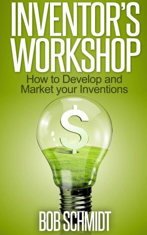 Cover of the book Inventor's Workshop: How to Develop and Market your Inventions by Vic Johnson