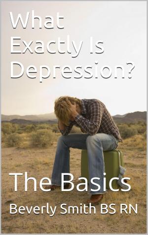Book cover of What Exactly Is Depression? The Basics