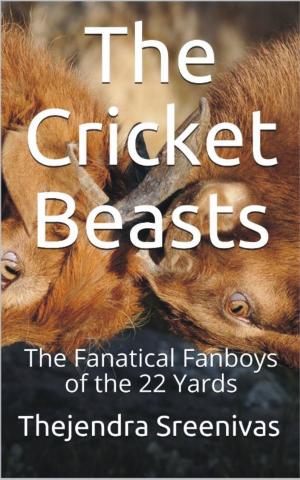Cover of the book The Cricket Beasts: The Fanatical Fanboys of the 22 Yards by C. Patrick Neagle
