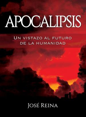 Cover of the book Apocalipsis: Un vistazo al futuro de la humanidad by Josue Rodriguez