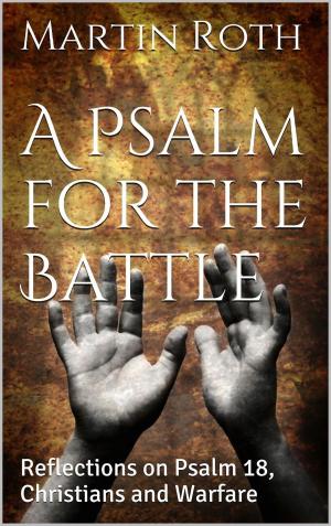 Cover of A Psalm for the Battle: Reflections on Psalm 18, Christians and Warfare