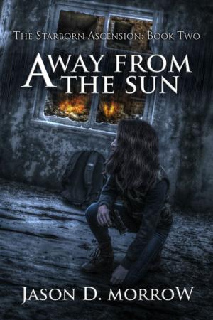Cover of the book Away From The Sun by Jason D. Morrow