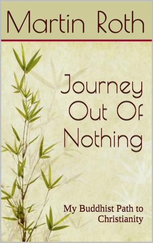 Book cover of Journey Out Of Nothing: My Buddhist Path to Christianity