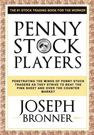 Cover of the book Penny Stock Players: Penetrating the minds of underground penny stock traders as they strive to beat the pink sheet and over the counter market by António Vilaça Pacheco