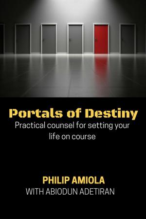 Cover of the book Portals of Destiny: Practical Counsel for Setting Your Life on Course by Raymond Viger
